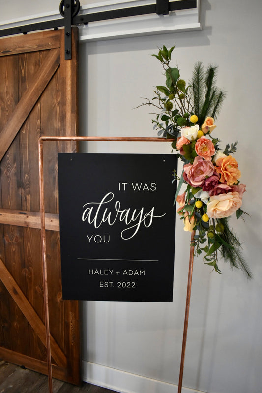 It was always you, Hanging Wedding Sign, Personalized Wedding Decor